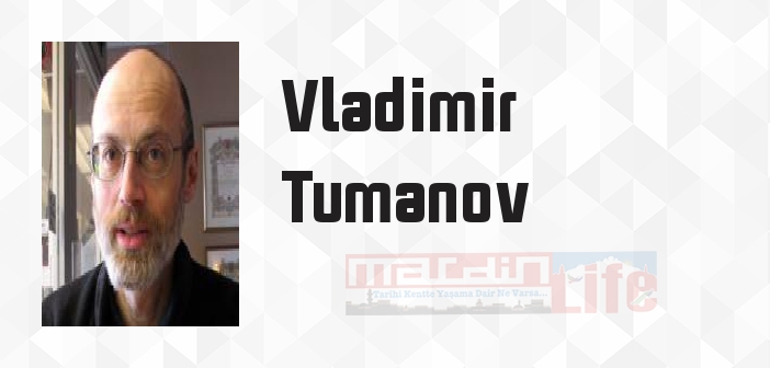 Vladimir Tumanov kimdir? Vladimir Tumanov kitapları ve sözleri