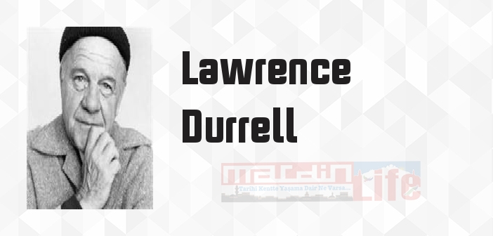 Lawrence Durrell kimdir? Lawrence Durrell kitapları ve sözleri