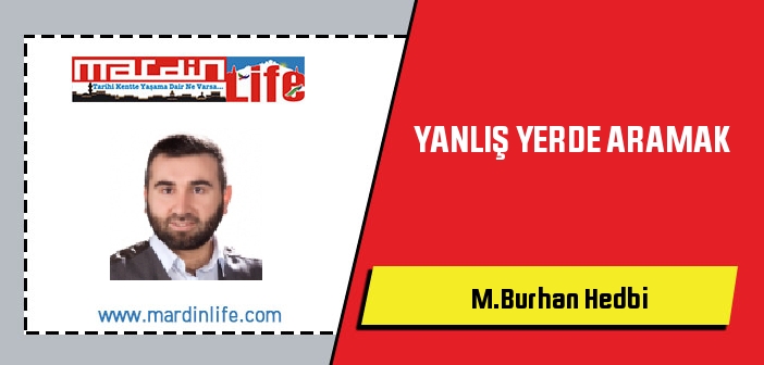 YANLIŞ YERDE ARAMAK