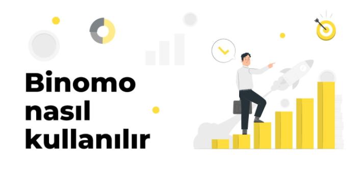 Binomo'nun nasıl kullanılacağına dair ayrıntılı bir rehber