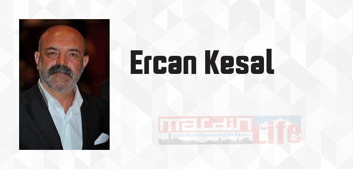 Ercan Kesal kimdir? Ercan Kesal kitapları ve sözleri