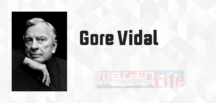 Gore Vidal kimdir? Gore Vidal kitapları ve sözleri