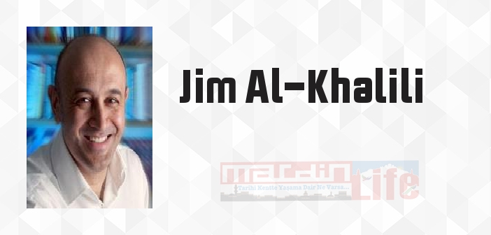 Jim Al-Khalili kimdir? Jim Al-Khalili kitapları ve sözleri
