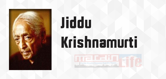 Jiddu Krishnamurti kimdir? Jiddu Krishnamurti kitapları ve sözleri