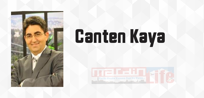 Canten Kaya kimdir? Canten Kaya kitapları ve sözleri