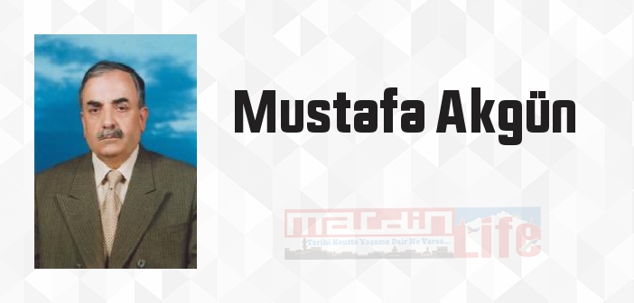 Mustafa Akgün kimdir? Mustafa Akgün kitapları ve sözleri