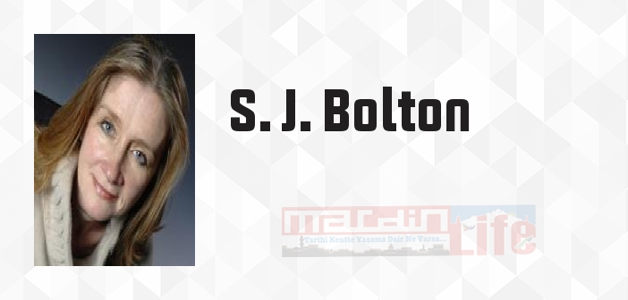S. J. Bolton kimdir? S. J. Bolton kitapları ve sözleri