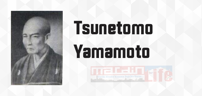 Tsunetomo Yamamoto kimdir? Tsunetomo Yamamoto kitapları ve sözleri