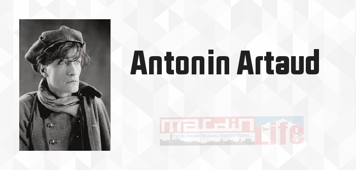 Antonin Artaud kimdir? Antonin Artaud kitapları ve sözleri