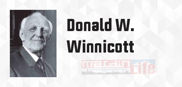 Donald W. Winnicott kimdir? Donald W. Winnicott kitapları ve sözleri