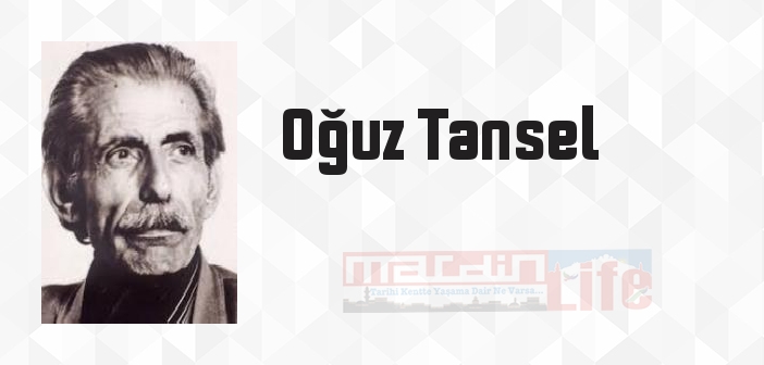 Oğuz Tansel kimdir? Oğuz Tansel kitapları ve sözleri