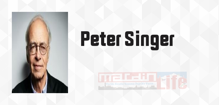Peter Singer kimdir? Peter Singer kitapları ve sözleri