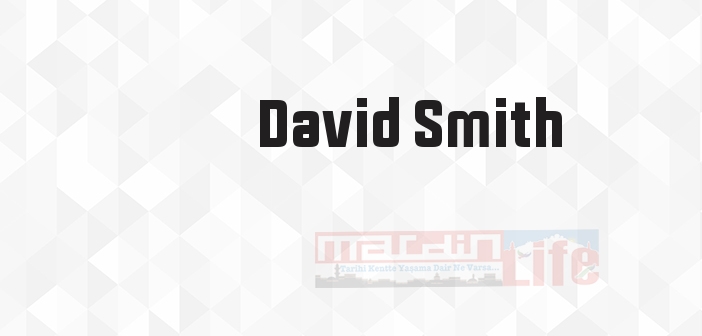 David Smith kimdir? David Smith kitapları ve sözleri