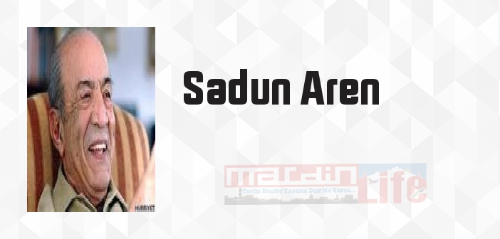 Sadun Aren kimdir? Sadun Aren kitapları ve sözleri