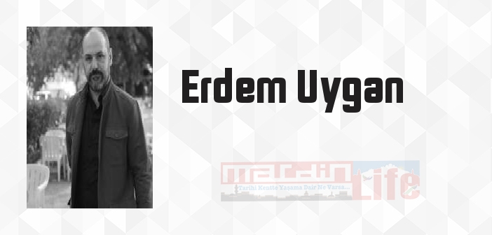 Erdem Uygan kimdir? Erdem Uygan kitapları ve sözleri