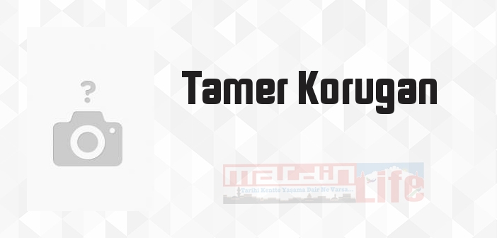 Tamer Korugan kimdir? Tamer Korugan kitapları ve sözleri