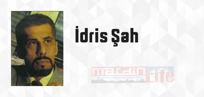 İdris Şah kimdir? İdris Şah kitapları ve sözleri