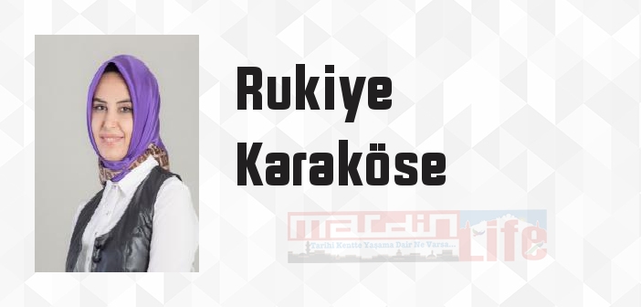 Rukiye Karaköse kimdir? Rukiye Karaköse kitapları ve sözleri