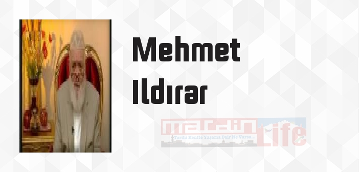 Mehmet Ildırar kimdir? Mehmet Ildırar kitapları ve sözleri