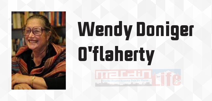 Wendy Doniger O'flaherty kimdir? Wendy Doniger O'flaherty kitapları ve sözleri