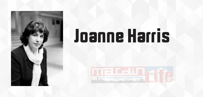 Joanne Harris kimdir? Joanne Harris kitapları ve sözleri