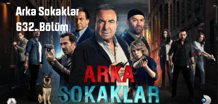 Kanal D Arka Sokaklar 632. Bölüm tek parça full izle! Arka Sokaklar dizisi son bölüm Youtube'dan izle