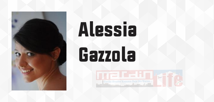 Alessia Gazzola kimdir? Alessia Gazzola kitapları ve sözleri