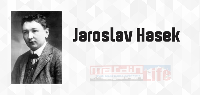 Jaroslav Hasek kimdir? Jaroslav Hasek kitapları ve sözleri