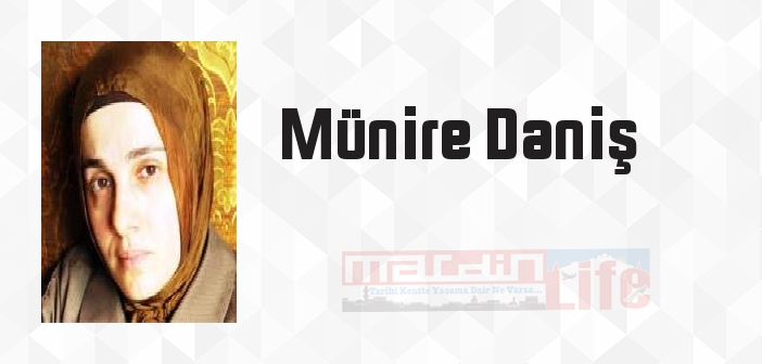 Münire Daniş kimdir? Münire Daniş kitapları ve sözleri