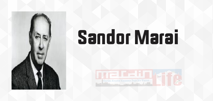 Sandor Marai kimdir? Sandor Marai kitapları ve sözleri