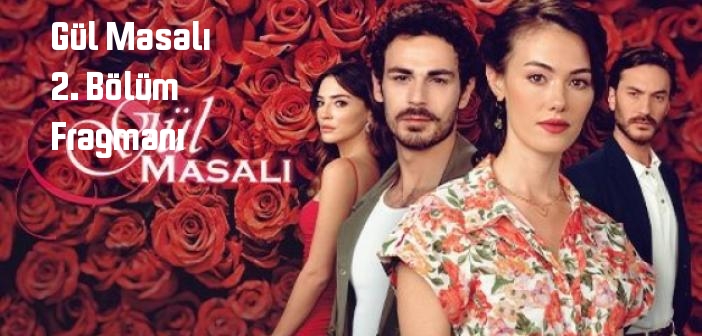 ATV Gül Masalı 2. bölüm fragmanı izle! Gül Masalı 2. Bölüm fragmanı yayınlandı mı?