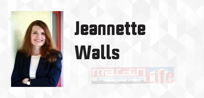 Jeannette Walls kimdir? Jeannette Walls kitapları ve sözleri