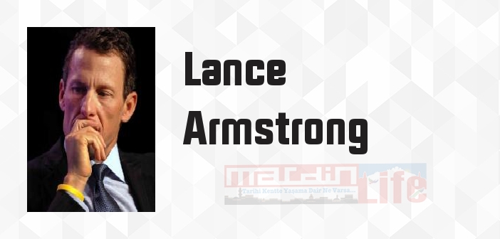 Lance Armstrong kimdir? Lance Armstrong kitapları ve sözleri