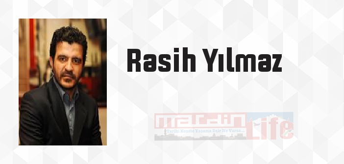 Rasih Yılmaz kimdir? Rasih Yılmaz kitapları ve sözleri