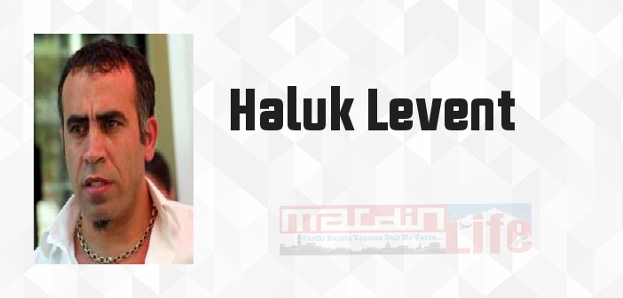 Haluk Levent kimdir? Haluk Levent kitapları ve sözleri