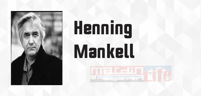 Henning Mankell kimdir? Henning Mankell kitapları ve sözleri