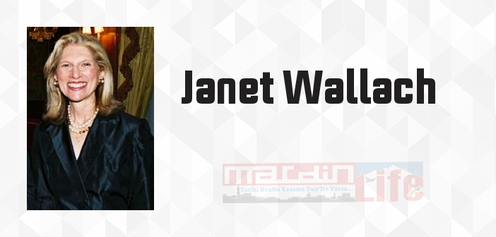 Janet Wallach kimdir? Janet Wallach kitapları ve sözleri