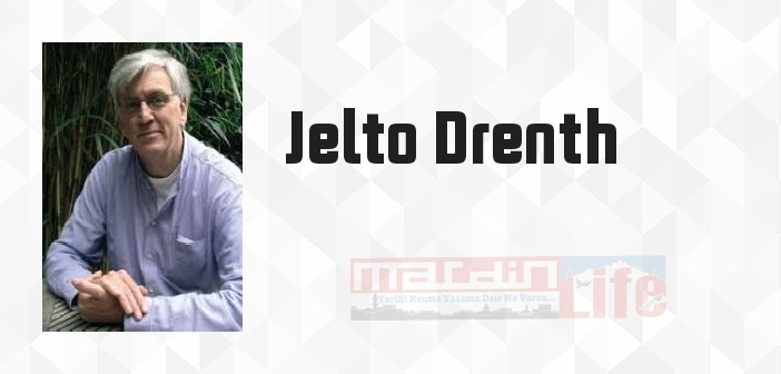 Jelto Drenth kimdir? Jelto Drenth kitapları ve sözleri