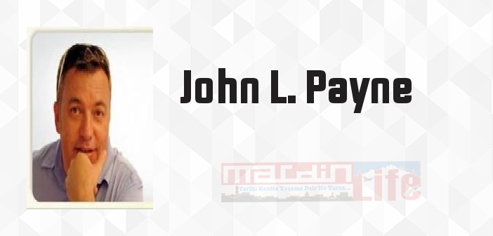John L. Payne kimdir? John L. Payne kitapları ve sözleri