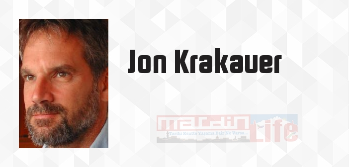 Jon Krakauer kimdir? Jon Krakauer kitapları ve sözleri