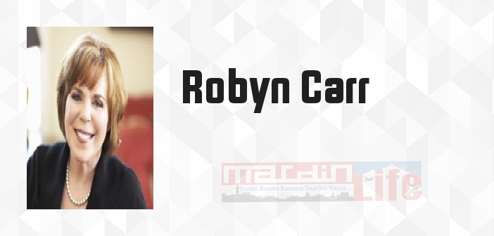 Robyn Carr kimdir? Robyn Carr kitapları ve sözleri