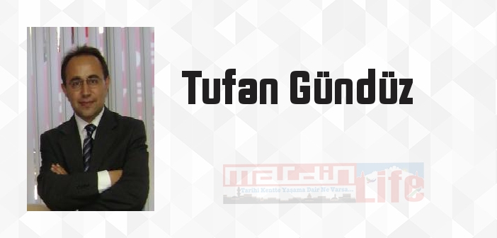 Tufan Gündüz kimdir? Tufan Gündüz kitapları ve sözleri