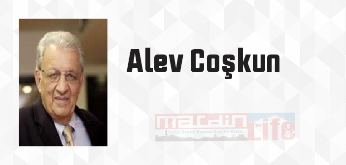 Alev Coşkun kimdir? Alev Coşkun kitapları ve sözleri