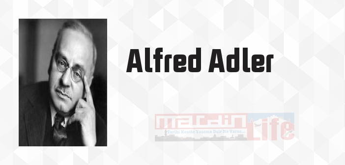 Alfred Adler kimdir? Alfred Adler kitapları ve sözleri
