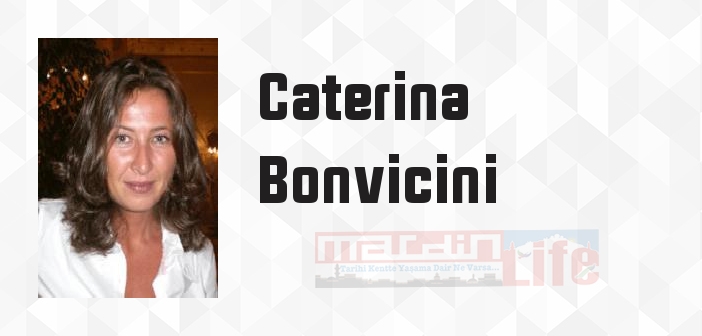 Caterina Bonvicini kimdir? Caterina Bonvicini kitapları ve sözleri