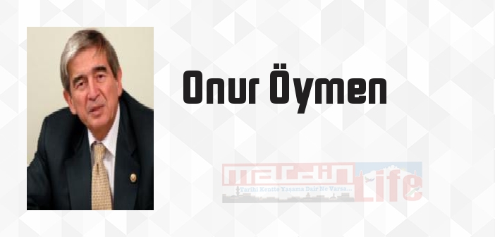 Onur Öymen kimdir? Onur Öymen kitapları ve sözleri