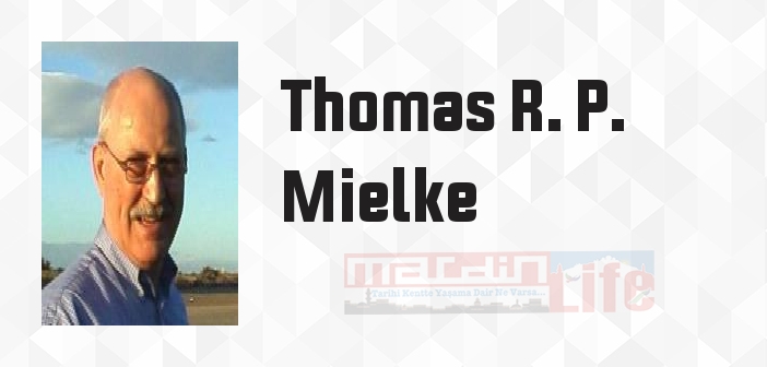 Thomas R. P. Mielke kimdir? Thomas R. P. Mielke kitapları ve sözleri