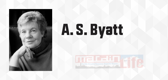 A. S. Byatt kimdir? A. S. Byatt kitapları ve sözleri