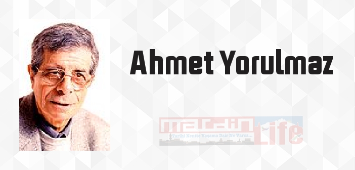 Ahmet Yorulmaz kimdir? Ahmet Yorulmaz kitapları ve sözleri