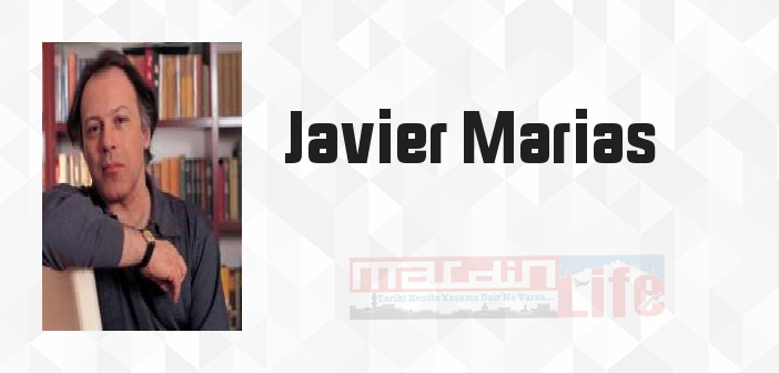 Javier Marias kimdir? Javier Marias kitapları ve sözleri